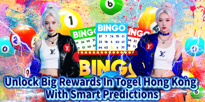 Unlock Big Rewards In Togel Hong Kong With Smart Predictions