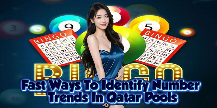 Fast Ways To Identify Number Trends In Qatar Pools