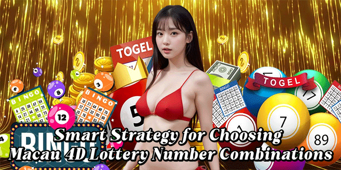 Smart Strategy for Choosing Macau 4D Lottery Number Combinations